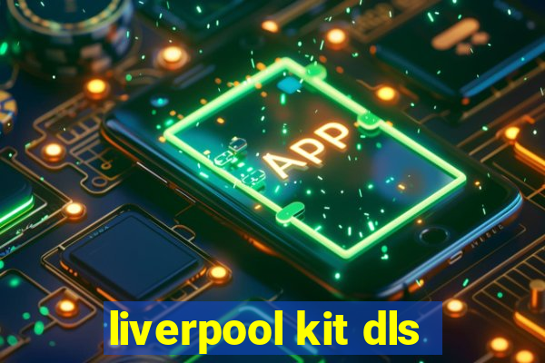 liverpool kit dls